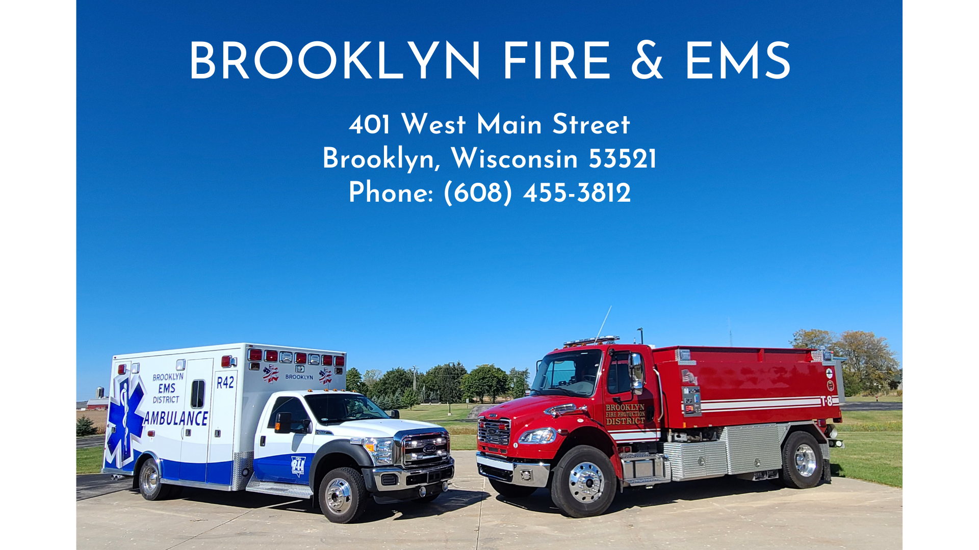 BROOKLYN FIRE & EMS 401 West Main Street Brooklyn, Wisconsin 53521 Phone (608) 455-3812
